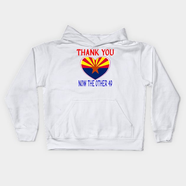 THANK YOU ARIZONA NOW THE OTHER 49 | STATES DOING FORENSIC AUDITS Kids Hoodie by KathyNoNoise